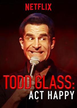 电影：Todd Glass: Act Happy